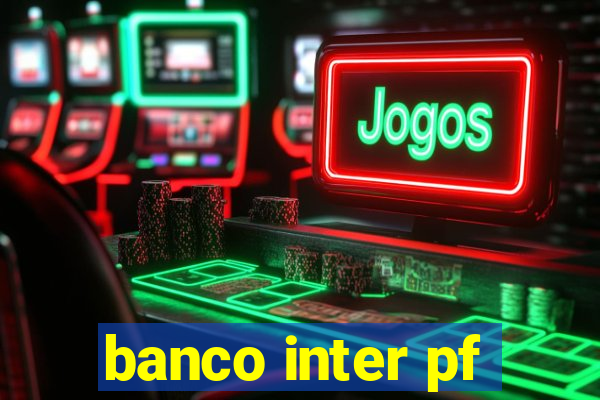 banco inter pf